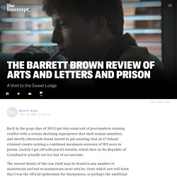 The Barrett Brown Review of Arts and Letters and Prison