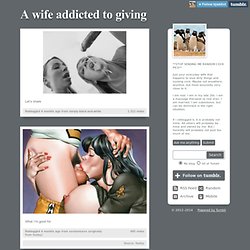 A wife addicted to giving