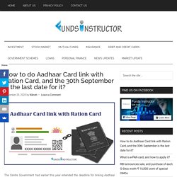 How to do Aadhaar Card link with Ration Card, and the 30th September is the last date for it?