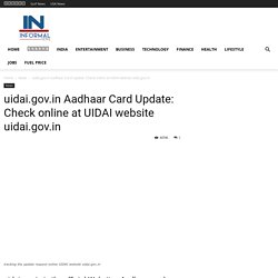 uidai.gov.in Aadhaar Card Update: Check online at UIDAI website uidai.gov.in - informalnewz