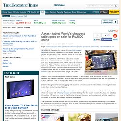 Aakash tablet: World's cheapest tablet goes on sale for Rs 2500 online - The Economic Times