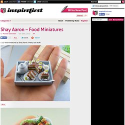 Shay Aaron – Food Miniatures
