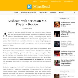 Aashram Web Series on MX Player – Review & Rating