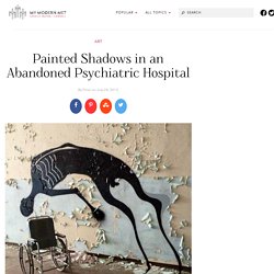Painted Shadows in an Abandoned Psychiatric Hospital