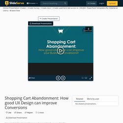 Shopping Cart Abandonment: How good UX Design can improve Conversions PowerPoint Presentation - ID:10619902