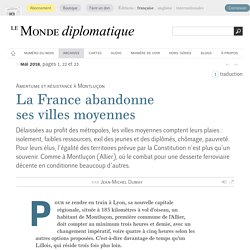 La France abandonne ses villes moyennes, par Jean-Michel Dumay (Le Monde diplomatique, mai 2018)