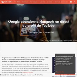 Google abandonne Hangouts en direct au profit de YouTube - Tech