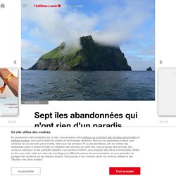 Sept îles abandonnées qui n’ont rien d’un paradis - Edition du soir Ouest France - 28/06/2018