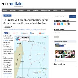 Blog Archive La France va-t-elle abandonner sa souveraineté sur une île de l'océan Indien?
