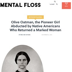 Olive Oatman, the Pioneer Girl Abducted by Native Americans Who Returned a Marked Woman