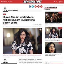 Huma Abedin worked at a radical Muslim journal for a dozen years