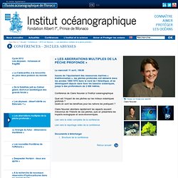 « Les aberrations multiples de la pêche profonde » - Musée Océanographique de Monaco - Institut Océanographique de Paris