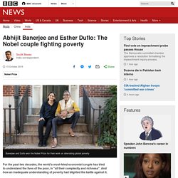 Abhijit Banerjee and Esther Duflo: The Nobel couple fighting poverty