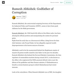 Ramesh Abhishek: Godfather of Corruption