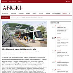 Côte d’Ivoire : le métro d’Abidjan sur les rails