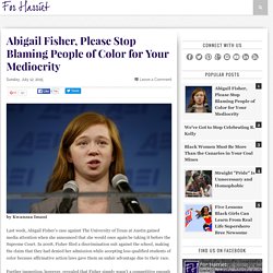 Abigail Fisher, Please Stop Blaming People of Color for Your Mediocrity