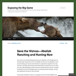 Save the Wolves—Abolish Ranching and Hunting Now