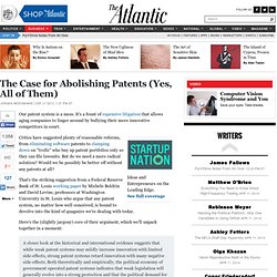 The Case for Abolishing Patents (Yes, All of Them) - Jordan Weissmann