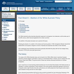 Australian Immigration Fact Sheet 8. Abolition of the 'White Australia' Policy