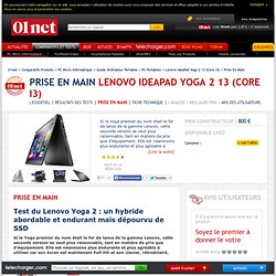Lenovo IdeaPad Yoga 2 13 (Core i3) Test du Lenovo Yoga 2 : un hybride abordable et endurant mais dépourvu de SSD