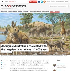 Aboriginal Australians co-existed with the megafauna for at least 17,000 years