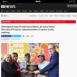 Aboriginal map of Lake Eyre Basin, an area twice the size of France, released after 12 years in the making - ABC Rural - ABC News