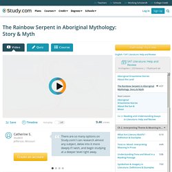 The Rainbow Serpent in Aboriginal Mythology: Story & Myth - Video & Lesson Transcript