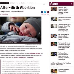 After-Birth Abortion: The pro-choice case for infanticide