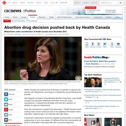 Abortion drug decision pushed back by Health Canada