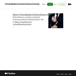 Richard Baker Charles R Drew University - Medium.com