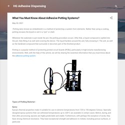 Things You Must Know About Adhesive Potting Systems?