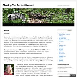 Chasing The Perfect Moment