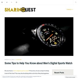 Some Tips to Help You Know about Men’s Digital Sports Watch