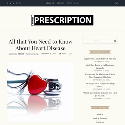 All that You Need to Know About Heart Disease - My Free Prescription