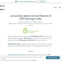 Let us know about cost and features of GFX flooring in India.
