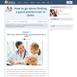How to go about finding a good pediatrician in Delhi