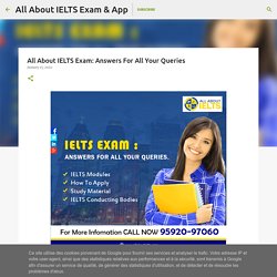 All About IELTS Exam: Answers For All Your Queries