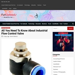 All You Need To Know About Industrial Flow Control Valve