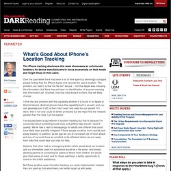 What's Good About iPhone's Location Tracking - Darkreading