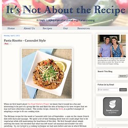 It's Not About the Recipe: Pasta Risotto - Cassoulet Style