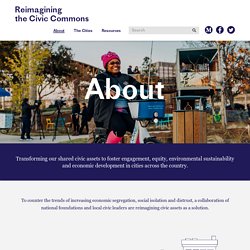 About - Reimagining the Civic Commons - Reimagining the Civic Commons