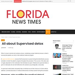  All about Supervised detox - Florida News Times