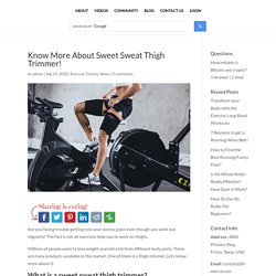 Know More About Sweet Sweat Thigh Trimmer - Fit-Mecca