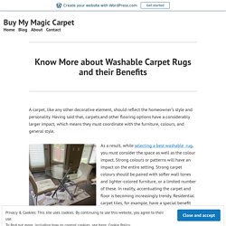 Know More about Washable Carpet Rugs and their Benefits – Buy My Magic Carpet