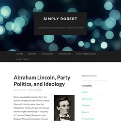 Abraham Lincoln, Party Politics, and Ideology