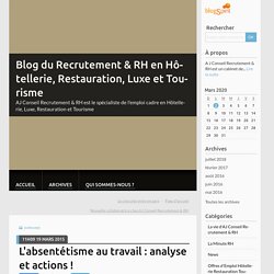 L'absentétisme au travail : analyse et actions ! - Blog du Recrutement & RH en Hôtellerie, Restauration, Luxe et Tourisme