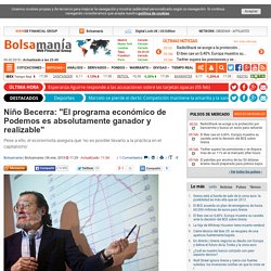 Niño Becerra: "El programa económico de Podemos es absolutamente ganador y realizable"