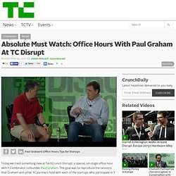 Absolute Must Watch: Office Hours With Paul Graham At TC Disrupt