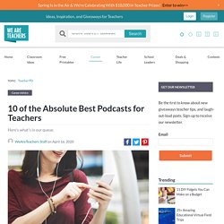 10 of the Absolute Must-Listen Podcasts for Teachers