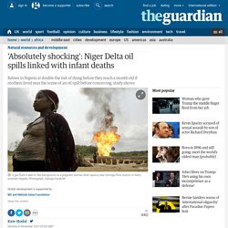 'Absolutely shocking': Niger Delta oil spills linked with infant deaths